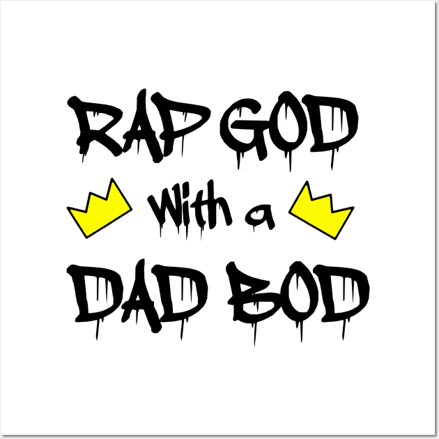 RAP GOD with a DAD BOD Wall Art by Blaze_Belushi